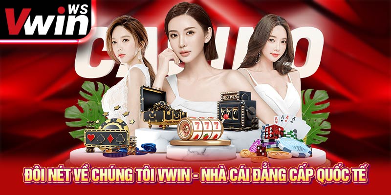 Đôi nét về chúng tôi VWIN - Nhà cái đẳng cấp quốc tế