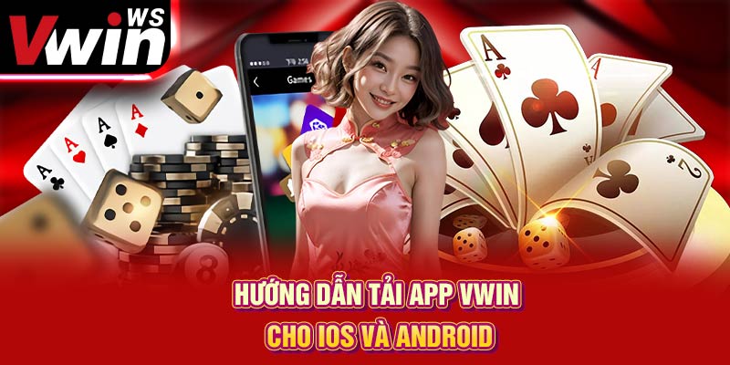 Hướng dẫn tải app Vwin cho IOS và Android