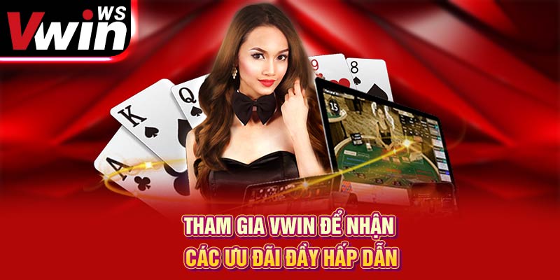 Tham gia Vwin để nhận các ưu đãi đầy hấp dẫn